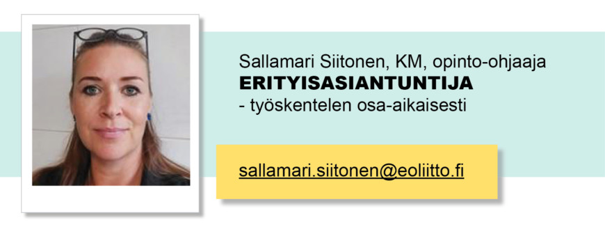 Sallamari Siitonen, KM, opinto-ohjaaja, Erityisasiantuntija / osa-aikainen,sallamari.siitonen(at)eoliitto.fi