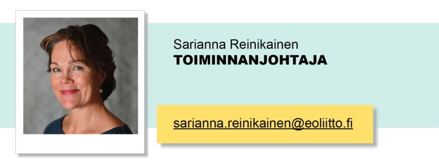 Sarianna Reinikainen, Toiminnanjohtaja, sarianna.reinikainen(at)eoliitto.fi